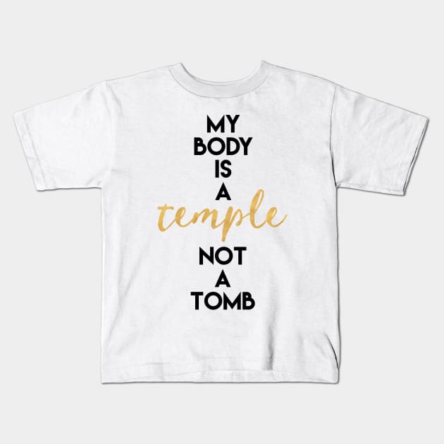 My Body is a Temple Not a Tomb Kids T-Shirt by deificusArt